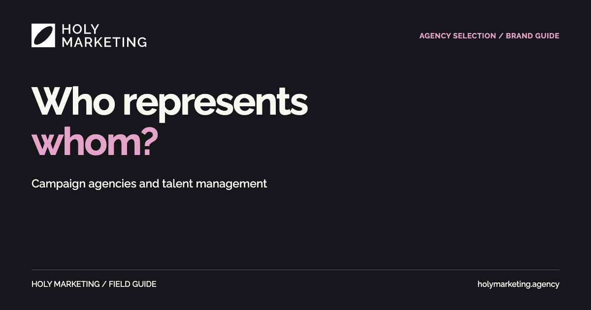 Who represents whom? A brand guide to campaign agencies and talent management.