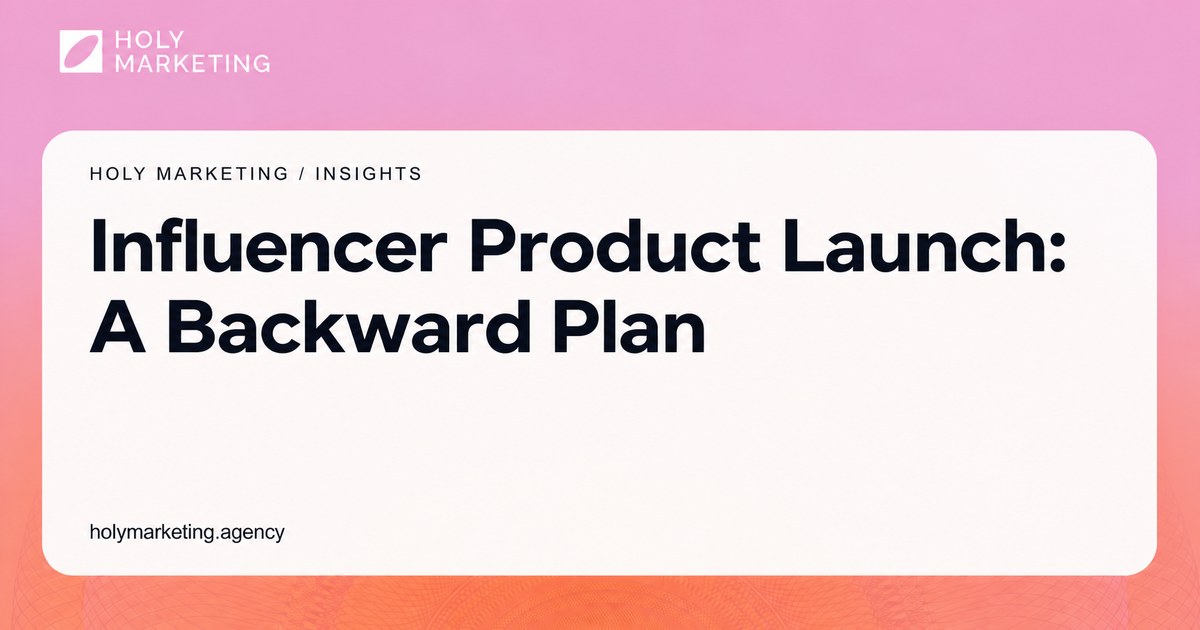Influencer Product Launch Timeline: A Backward Plan
